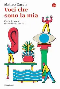 Matteo Caccia - Voci che sono la mia. Come le storie ci cambiano la vita