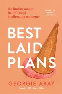 Best Laid Plans: On finding magic in life's most challenging moments
