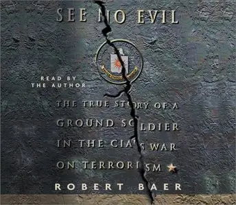 See No Evil: The True Story of a Ground Soldier in the CIA's Counterterrorism Wars (Audiobook)