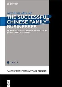 The Successful Chinese Family Businesses: An Archaeological and Anthropological Journey into Well-being