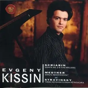 Evgeny Kissin - Music of Scriabin, Medtner, Stravinsky (2005)