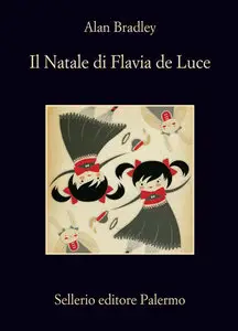 Alan Bradley - Il Natale di Flavia de Luce (Repost)