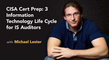CISA Cert Prep: 3 Information Technology Life Cycle for IS Auditors