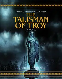 «The Talisman of Troy» by Valerio Massimo Manfredi