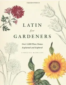 Latin for Gardeners: Over 3,000 Plant Names Explained and Explored [Repost]