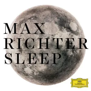Max Richter - Sleep (2015) [Eight Hour Version] (Official Digital Download 24bit/96kHz)
