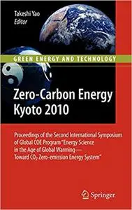 Zero-Carbon Energy Kyoto 2010: Proceedings of the Second International Symposium of Global COE Program "Energy Science i