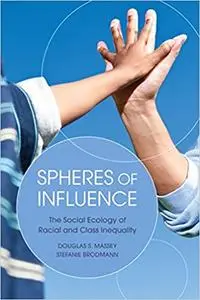 Spheres of Influence: The Social Ecology of Racial and Class Inequality