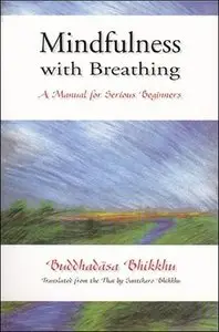 Mindfulness With Breathing : A Manual for Serious Beginners (repost)