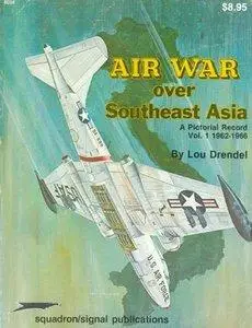 Air War over Southeast Asia: A Pictorial Record Vol.1: 1962-1966 (Squadron Signal 6034) (repost)