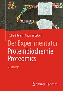 Der Experimentator: Proteinbiochemie/Proteomics, 7. Auflage