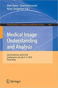 Medical Image Understanding and Analysis: 22nd Conference, MIUA 2018, Southampton, UK, July 9-11, 2018, Proceedings