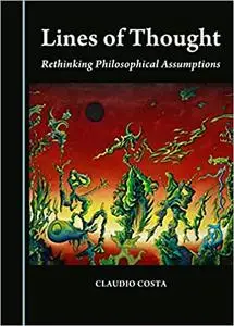 Lines of Thought: Rethinking Philosophical Assumptions