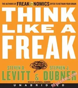 Think Like a Freak: The Authors of Freakonomics Offer to Retrain Your Brain [Repost]