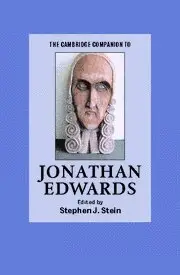 The Cambridge Companion to Jonathan Edwards (Cambridge Companions to Religion) (Repost)