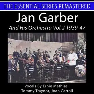 Jan Garber - Jan Garber and His Orchestra, Vol. 2 1939-47 The Essential Series (2024) [Official Digital Download]