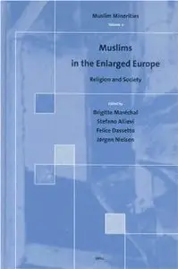 Muslims in the Enlarged Europe: Religion and Society (Muslim Minorities, V. 2) (repost)