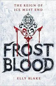 Frostblood (The Frostblood Saga) by Elly Blake
