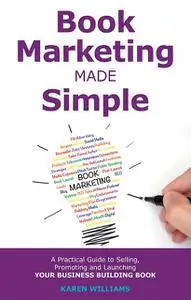 «Book Marketing Made Simple» by Karen Williams