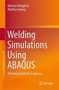 Welding Simulations Using ABAQUS: A Practical Guide for Engineers