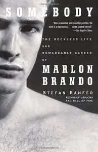 Somebody: The Reckless Life and Remarkable Career of Marlon Brando (repost)