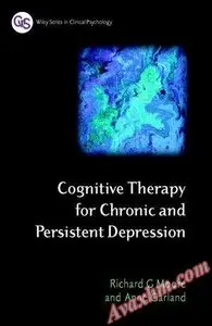 Cognitive Therapy for Chronic and Persistent Depression (Wiley Series in Clinical Psychology) [Repost]