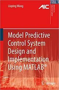 Model Predictive Control System Design and Implementation Using MATLAB® (Repost)