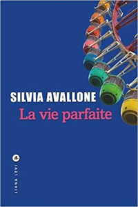 La vie parfaite - Silvia AVALLONE