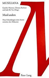 Musil anders. Neue Erkundungen eines Autors zwischen den Diskursen