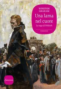 Winston Graham - Una lama nel cuore. La saga di Poldark