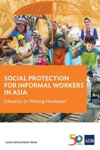 «Social Protection for Informal Workers in Asia» by Sri Wening Handayani