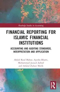 Financial Reporting for Islamic Financial Institutions: Accounting Standards, Interpretation and Application