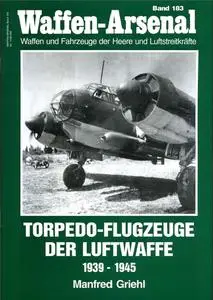 Torpedo-Flugzeuge der Luftwaffe 1939-1945 (Waffen-Arsenal Band 183)