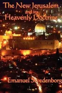 «The New Jerusalem and its Heavenly Doctrine» by Emanuel Swedenborg