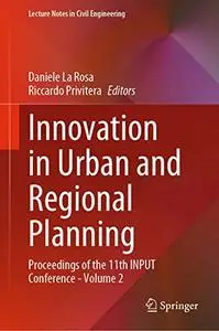 Innovation in Urban and Regional Planning: Proceedings of the 11th INPUT Conference - Volume 2