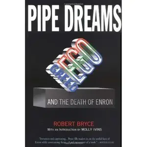 Pipe Dreams: Greed, Ego, and the Death of Enron