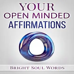«Your Open Minded Affirmations» by Bright Soul Words