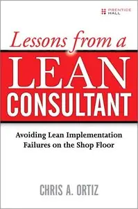 Lessons from a Lean Consultant: Avoiding Lean Implementation Failures on the Shop Floor