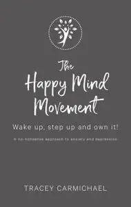 «The Happy Mind Movement» by Tracey Carmichael