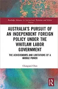 Australia’s Pursuit of an Independent Foreign Policy under the Whitlam Labor Government