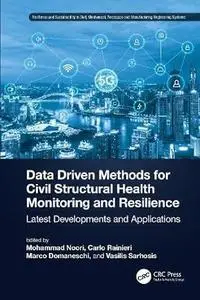 Data Driven Methods for Civil Structural Health Monitoring and Resilience