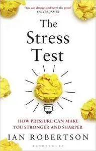 The Stress Test: How Pressure Can Make You Stronger and Sharper