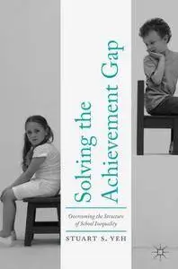 Solving the Achievement Gap: Overcoming the Structure of School Inequality