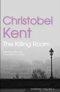 «The Killing Room» by Christobel Kent