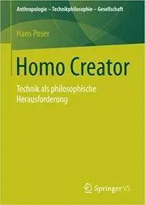 Homo Creator: Technik als philosophische Herausforderung