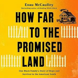 How Far to the Promised Land: One Black Family's Story of Hope and Survival in the American South [Audiobook]