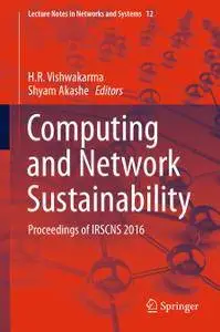 Computing and Network Sustainability: Proceedings of IRSCNS 2016 (Repost)