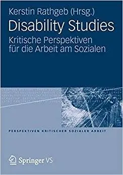 Disability Studies: Kritische Perspektiven für die Arbeit am Sozialen
