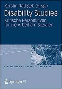 Disability Studies: Kritische Perspektiven für die Arbeit am Sozialen