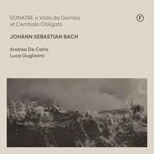 Andrea De Carlo, Luca Guglielmi - Sonatae a Viola da Gamba & Cembalo Obligato (2023)